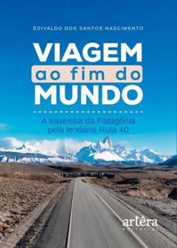 Imagem de VIAGEM AO FIM DO MUNDO - A TRAVESSIA DA PATAGONIA PELA LENDARIA RUTA 40