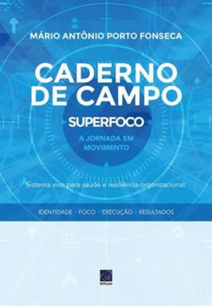 Picture of CADERNO DE CAMPO - SUPERFOCO - A JORNADA EM MOVIMENTO - SISTEMA VIVO PARA SAUDE E RESILIENCIA ORGANIZACIONAL