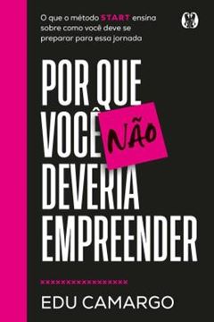 Imagem de POR QUE VOCE NAO DEVERIA EMPREENDER - O QUE O METODO START ENSINA SOBRE COMO VOCE DEVE SE PREPARAR PARA ESSA JORNADA