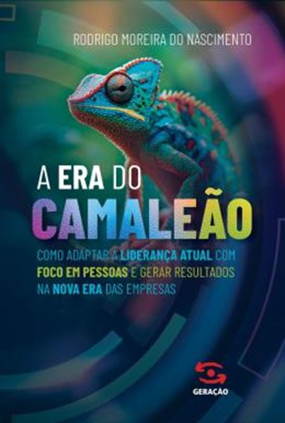 Picture of A ERA DO CAMALEAO - COMO ADAPTAR A LIDERANCA ATUAL COM FOCO EM PESSOAS E GERAR RESULTADOS NA NOVA ERA DAS EMPRESAS.