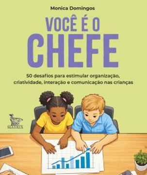 Imagem de VOCE E O CHEFE - 50 DESAFIOS PARA ESTIMULAR A ORGANIZACAO, CRIATIVIDADE, INTERACAO E COMUNICACAO NAS CRIANCAS