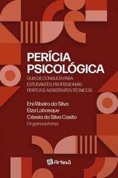 Imagem de PERICIA PSICOLOGICA - GUIA DE CONSULTA PARA ESTUDANTES, PROFISSIONAIS PERITOS E ASSISTENTES TECNICOS