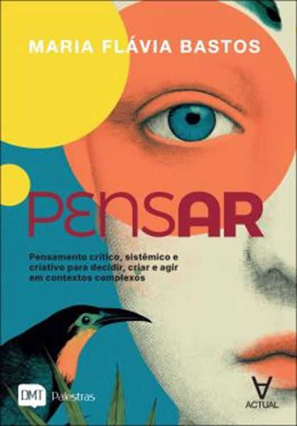 Picture of PENSAR - PENSAMENTO CRITICO, SISTEMICO E CRIATIVO PARA DECIDIR, CRIAR E AGIR EM CONTEXTOS COMPLEXOS