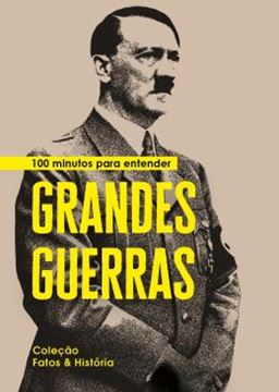 Imagem de 100 MINUTOS PARA ENTENDER GRANDES GUERRAS