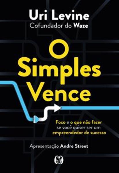 Picture of O SIMPLES VENCE - FOCO E O QUE NAO FAZER SE VOCE QUISER SER UM EMPREENDEDOR DE SUCESSO