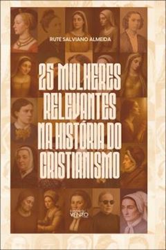 Imagem de 25 MULHERES RELEVANTES NA HISTORIA DO CRISTIANISMO