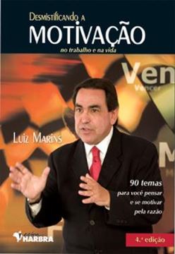 Imagem de DESMISTIFICANDO A MOTIVACAO NO TRABALHO E NA VIDA - 4ª ED.
