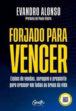 Imagem de FORJADO PARA VENCER - LICOES DE VENDAS, CORAGEM E PROPOSITO PARA CRESCER EM TODAS AS AREAS DA VIDA
