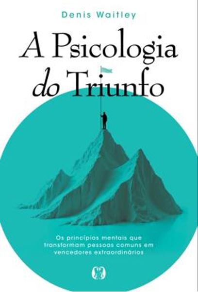 Picture of A PSICOLOGIA DO TRIUNFO - OS PRINCIPIOS MENTAIS QUE TRANSFORMAM PESSOAS COMUNS EM VENCEDORES EXTRAORDINARIOS