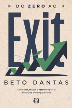 Imagem de DO ZERO AO EXIT - COMO CRIAR, ESCALAR E VENDER EMPRESAS MILIONARIAS EM TEMPO RECORDE